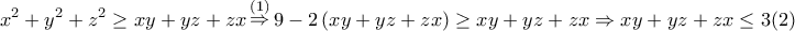 \displaystyle{{x^2} + {y^2} + {z^2} \ge xy + yz + zx\mathop  \Rightarrow \limits^{\left( 1 \right)} 9 - 2\left( {xy + yz + zx} \right) \ge xy + yz + zx \Rightarrow xy + yz + zx \le 3(2)}