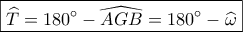 \boxed{\widehat T = 180^\circ  - \widehat {AGB} = 180^\circ  - \widehat \omega }