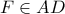 F \in AD