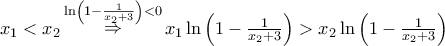 {x_1} < {x_2}\mathop  \Rightarrow \limits^{\ln \left( {1 - \frac{1}{{{x_2} + 3}}} \right) < 0} {x_1}\ln \left( {1 - \frac{1}{{{x_2} + 3}}} \right) > {x_2}\ln \left( {1 - \frac{1}{{{x_2} + 3}}} \right)
