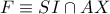 F\equiv SI\cap AX