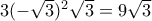 3(-\sqrt{3})^{2}\sqrt{3}=9\sqrt{3}