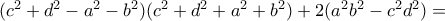 (c^{2}+d^{2}-a^{2}-b^{2})(c^{2}+d^{2}+a^{2}+b^{2})+2(a^{2}b^{2}-c^{2}d^{2})=