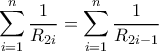 \displaystyle{  \sum_{i=1}^{n} \dfrac{1}{R_{2i}} = \sum_{i=1}^{n}  \dfrac{1}{R_{2i-1} }