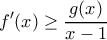 \displaystyle{f'(x) \geq \frac{g(x)}{x-1}}