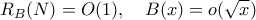 \displaystyle  
R_B(N) = O(1), \quad B(x) = o(\sqrt{x}) 
