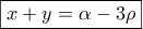 \displaystyle{\boxed{x + y = \alpha  - 3\rho }}