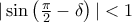 |\sin \left (\frac{ \pi}{2} - \delta \right ) |< 1