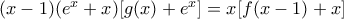 (x-1)(e^{x}+x)[g(x)+e^{x}]=x[f(x-1)+x]