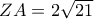 ZA=2 \sqrt{21} 