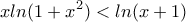 \displaystyle{xln(1+x^2)<ln(x+1)}