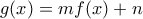 g(x) = mf(x) + n