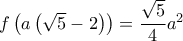 f\left( {a\left( {\sqrt 5  - 2} \right)} \right) = \dfrac{{\sqrt 5 }}{4}{a^2}