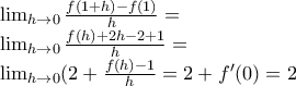 \lim_{h\rightarrow 0}\frac{f(1+h)-f(1)}{h}= 
 
\lim_{h\rightarrow 0}\frac{f(h)+2h-2+1}{h}= 
 
\lim_{h\rightarrow 0}(2+\frac{f(h)-1}{h}=2+f'(0)=2