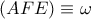 (AFE)\equiv \omega