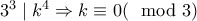 3^3\mid k^4\Rightarrow k\equiv 0(\mod3)
