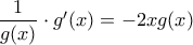 \dfrac{1}{g(x)} \cdot g'(x) =  -2xg(x)