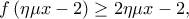f\left( \eta\mu x-2 \right)\ge 2\eta\mu x-2, 