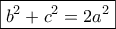\boxed{b^2+c^2=2a^2} \boxed{b^2+c^2=2a^2}