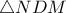 \triangle NDM