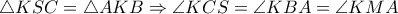 \triangle KSC=\triangle AKB\Rightarrow \angle KCS=\angle KBA=\angle KMA