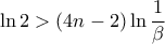 \ln 2 > (4n-2) \ln \dfrac {1} {\beta} 