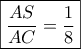\boxed{\frac{AS}{AC}=\frac{1}{8}}