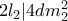 2l_2|4dm_2^2