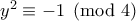y^2\equiv -1\pmod{4}