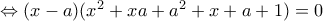 \Leftrightarrow (x-a)(x^{2}+xa+a^{2}+x+a+1)=0