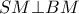 SM \bot BM