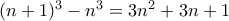 (n+1)^3 - n^3= 3n^2+3n+1
