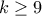 k\geq 9