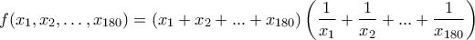 f(x_1,x_2,\dots,x_{180}})=(x_1+x_2+...+x_{180})\left(\dfrac{1}{x_1}+\dfrac{1}{x_2}+...+\dfrac{1}{x_{180}}\right)