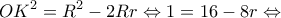 \displaystyle O{K^2} = {R^2} - 2Rr \Leftrightarrow 1 = 16 - 8r \Leftrightarrow 