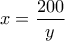 x=\dfrac{200}{y}