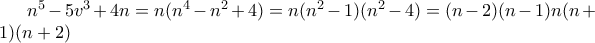n^5-5v^3+4n = n(n^4-n^2+4)= n(n^2-1)(n^2-4) = (n-2)(n-1)n(n+1)(n+2)