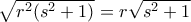 \sqrt{r^2(s^2+1)}=r\sqrt{s^2+1}