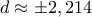 d\approx \pm2,214