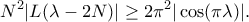 \displaystyle  
N^2|L(\lambda-2N)|\ge2\pi^2|\cos(\pi\lambda)|. 
