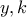 y, k