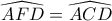 \widehat{AFD}=\widehat{ACD}
