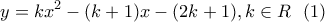 \displaystyle{y=kx^2-(k+1)x-(2k+1), k \in R \  \ (1) }