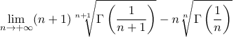 \displaystyle{\lim_{n\to+\infty}(n+1)\sqrt[n+1]{\Gamma\left(\frac{1}{n+1}\right)}-n\sqrt[n]{\Gamma\left(\frac{1}{n}\right)}}