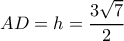 AD=h=\dfrac{3\sqrt{7}}{2}