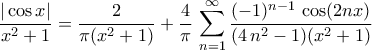 \displaystyle{\frac{|\cos x|}{x^2+1}=\frac{2}{\pi(x^2+1)}+\frac{4}{\pi}\,\sum_{n=1}^{\infty}\frac{(-1)^{n-1}\,\cos(2 n x)}{(4\,n^2-1)(x^2+1)}} \displaystyle{\frac{|\cos x|}{x^2+1}=\frac{2}{\pi(x^2+1)}+\frac{4}{\pi}\,\sum_{n=1}^{\infty}\frac{(-1)^{n-1}\,\cos(2 n x)}{(4\,n^2-1)(x^2+1)}}