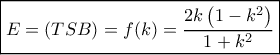 \boxed{E = \left( {TSB} \right) = f(k) = \frac{{2k\left( {1 - {k^2}} \right)}}{{1 + {k^2}}}}