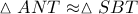 \vartriangle ANT \approx \vartriangle SBT