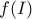 f(I)
