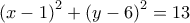 {\left( {x - 1} \right)^2} + {\left( {y - 6} \right)^2} = 13